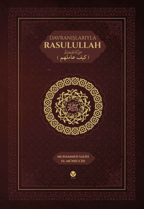 Davranışlarıyla Rasulullah ﷺ - Muhammed Salih el-Müneccid | Yeni ve İk