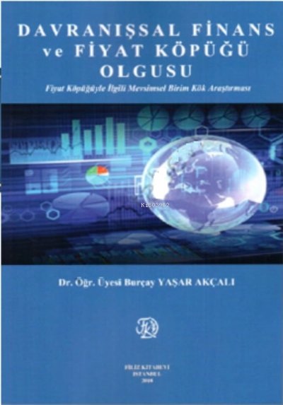 Davranışsal Finans Ve Fiyat Köpüğü Olgusu - Burçay Yaşar Akçalı | Yeni