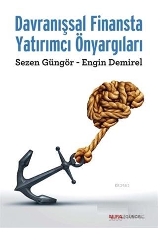 Davranışsal Finansta Yatırımcı Önyargıları - Sezen Özgür Güngör | Yeni