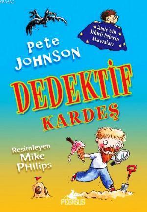 Dedektif Kardeş 3 - Jamienin Sihirli Pelerin Maceraları - Pete Johnson