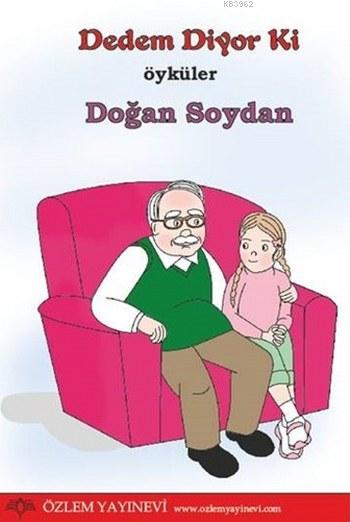 Dedem Diyor Ki - Doğan Soydan | Yeni ve İkinci El Ucuz Kitabın Adresi