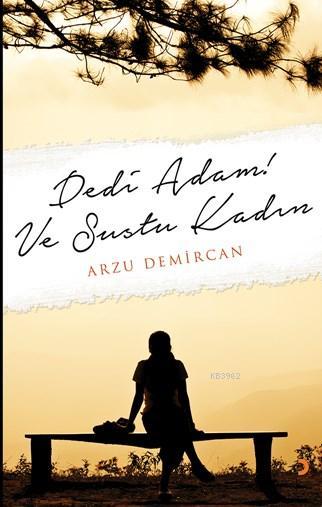 Dedi Adam! Ve Sustu Kadın - Arzu Demircan | Yeni ve İkinci El Ucuz Kit