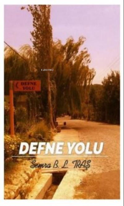 Defne Yolu - Semra B. L. Traş | Yeni ve İkinci El Ucuz Kitabın Adresi