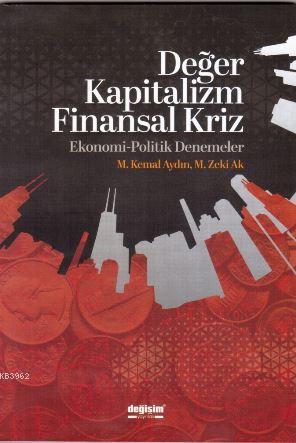 Değer Kapitalizm Finansal Kriz - M. Kemal Aydın M. Zeki Saka | Yeni ve