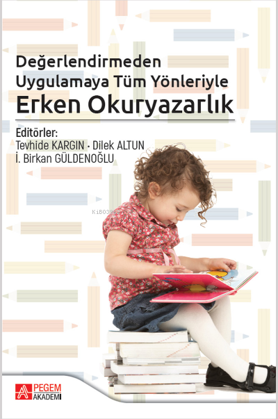 Değerlendirmeden Uygulamaya Tüm Yönleriyle Erken Okuryazarlık - Dilek 