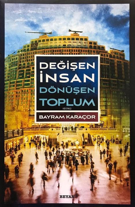 Değişen İnsan Dönüşen Toplum - Bayram Karaçor | Yeni ve İkinci El Ucuz