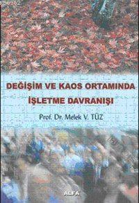 Değişim ve Kaos Ortamında İşletme Davranışı - Melek Vergiliel | Yeni v