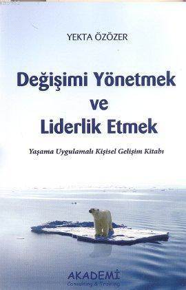 Değişimi Yönetmek ve Liderlik Etmek - Yekta Özözer | Yeni ve İkinci El