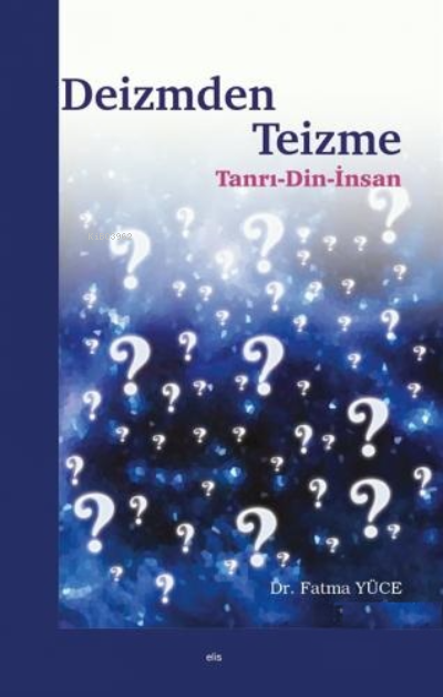 Deizmden Teizme - Fatma Yücel | Yeni ve İkinci El Ucuz Kitabın Adresi