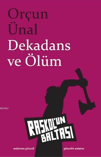 Dekadans ve Ölüm - Orçun Ünal | Yeni ve İkinci El Ucuz Kitabın Adresi