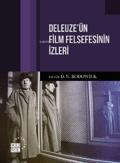 Deleuze'ün Film Felsefesinin İzleri - D. N. Rodowick | Yeni ve İkinci 