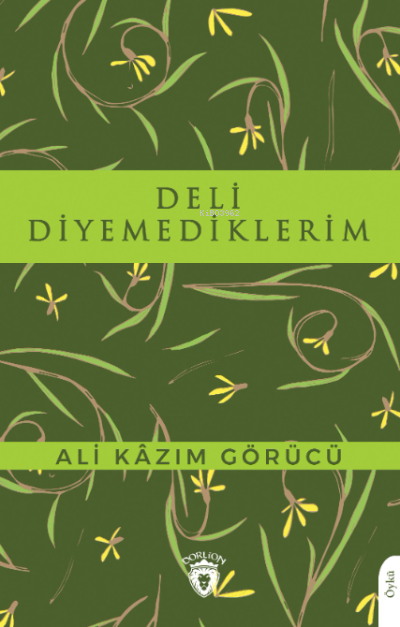 Deli Diyemediklerim - Ali Kazım Görücü | Yeni ve İkinci El Ucuz Kitabı