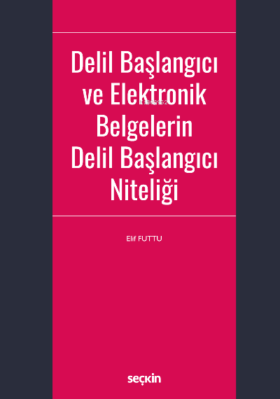 Delil Başlangıcı ve Elektronik Belgelerin Delil Başlangıcı Niteliği - 