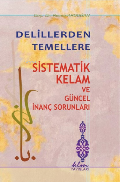 Delillerden Temellere Sistematik Kelam ve Güncel İnanç Sorunları - Rec