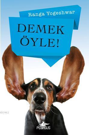 Demek Öyle! - Ranga Yogeshwar | Yeni ve İkinci El Ucuz Kitabın Adresi