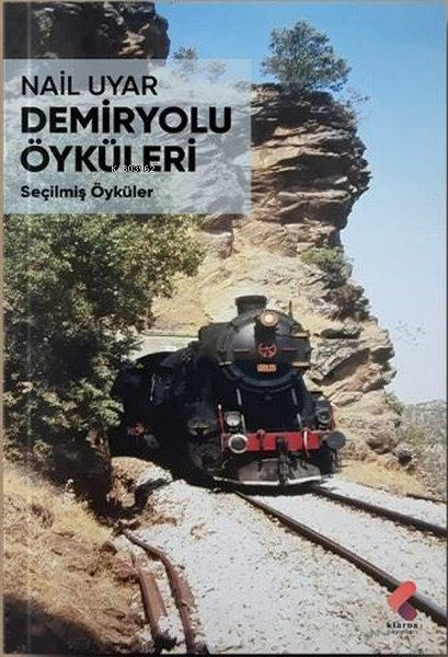 Demiryolu Öyküleri - Seçilmiş Öyküler - Nail Uyar | Yeni ve İkinci El 