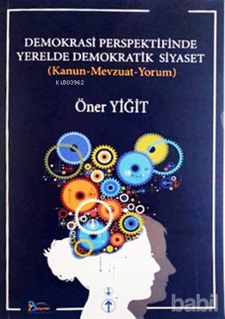 Demokrasi Perspektifinde Yerelde Demokratik Siyaset - Öner Yiğit | Yen