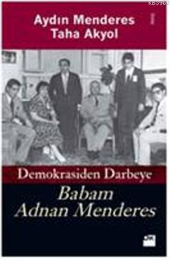 Demokrasiden Darbeye Babam Adnan Menderes - Aydın Menderes | Yeni ve İ