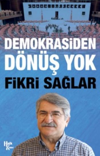 Demokrasiden Dönüş Yok - Fikri Sağlar | Yeni ve İkinci El Ucuz Kitabın