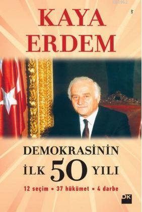 Demokrasinin İlk 50 Yılı - Kaya Erdem | Yeni ve İkinci El Ucuz Kitabın