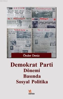 Demokrat Parti Dönemi Basında Sosyal Politika - Deniz Önder | Yeni ve 