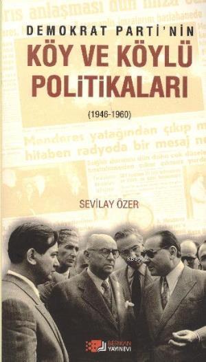 Demokrat Partinin Köy ve Köylü Politikaları - Sevilay Özer | Yeni ve İ