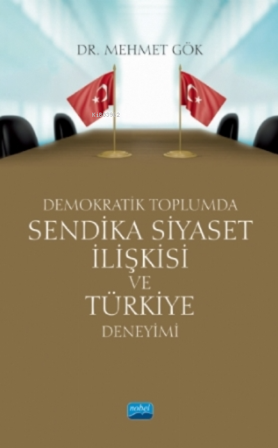 Demokratik Toplumda Sendika Siyaset Ilişkisi Ve Türkiye Deneyimi - Meh