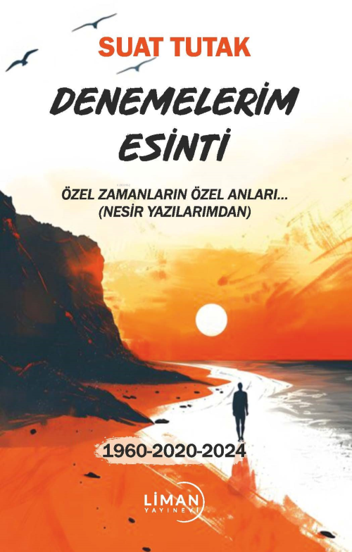 Denemelerim Esinti;Özel Zamanların Özel Anları(Nesir Yazılarımdan) - S