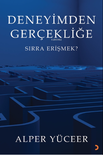 Deneyimden Gerçekliğe;Sırra Erişmek? - Alper Yüceer | Yeni ve İkinci E