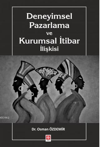 Deneyimsel Pazarlama ve Kurumsal İtibar İlişkisi - Osman Özdemir | Yen