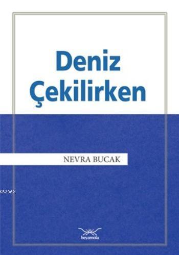 Deniz Çekilirken - Nevra Bucak | Yeni ve İkinci El Ucuz Kitabın Adresi