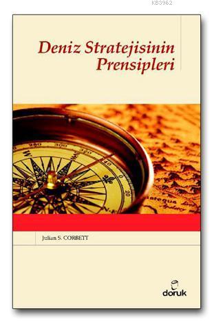 Deniz Stratejisinin Prensipleri - Julian S. Corbett | Yeni ve İkinci E