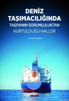 Deniz Taşımacılığında Taşıyanın Sorumluluktan Kurtulduğu Haller - Tunc