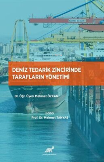 Deniz Tedarik Zincirinde Tarafların Yönetimi - Mehmet Özkan | Yeni ve 