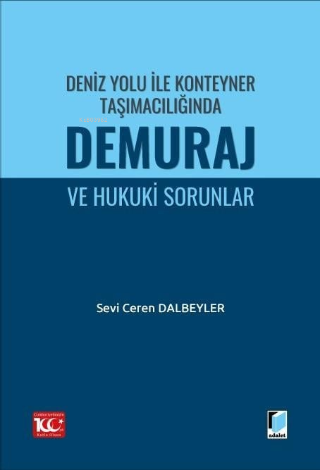 Deniz Yolu ile Konteyner Taşımacılığında Demuraj ve Hukuki Sorunlar - 