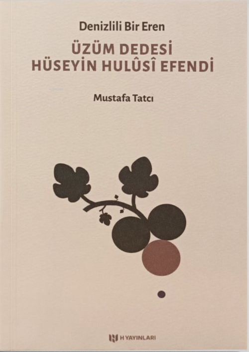 Denizlili Bir Eren Üzüm Dedesi Hüseyin Hulûsî Efendi - Mustafa Tatcı |