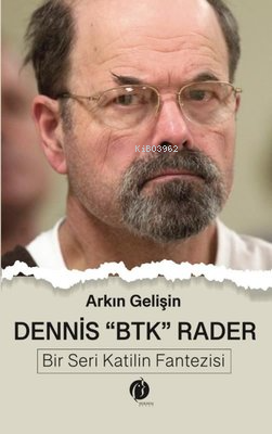 Dennis BTK Rader - Bir Seri Katilin Fantezisi - Arkın Gelişin | Yeni v