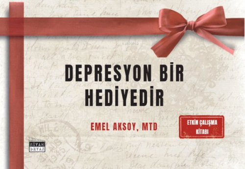 Depresyon Bir Hediyedir - Etkin Çalışma Kitabı - Emel Aksoy | Yeni ve 