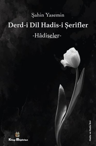 Derdi-i Dil Hadis-i Şerifler: ;-Hadiseler- - Şahin Yasemin | Yeni ve İ