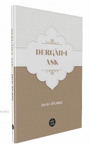 Dergah - ı Aşk - Serol Dilmaç | Yeni ve İkinci El Ucuz Kitabın Adresi