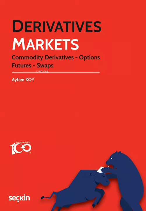 Derivatives Markets;Commodity Derivatives - Options Futures - Swaps - 