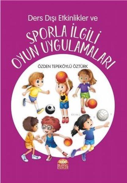 Ders Dışı Etkinlikler ve Sporla İlgili Oyun Uygulamaları - Özden Tepek