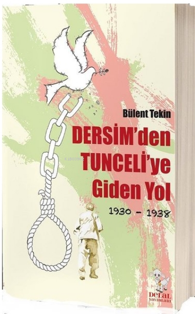 Dersim'den Tunceli'ye Giden Yol 1930-1938 - Bülent Tekin | Yeni ve İki