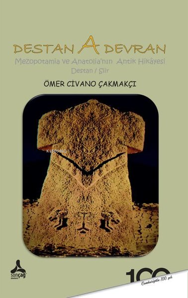 Destan A Devran Mezopotamia Ve Anatolia'nın Antik Hikayesi - Ömer Civa