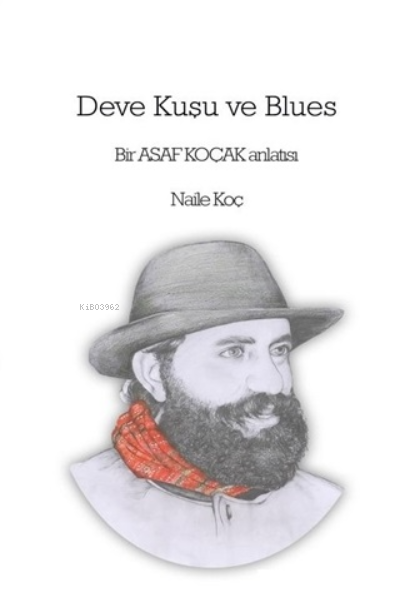 Deve Kuşu ve Blues - Naile Koç | Yeni ve İkinci El Ucuz Kitabın Adresi