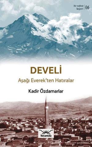 Develi Aşağı Everek'ten Hatıralar - Kadir Özdamarlar | Yeni ve İkinci 