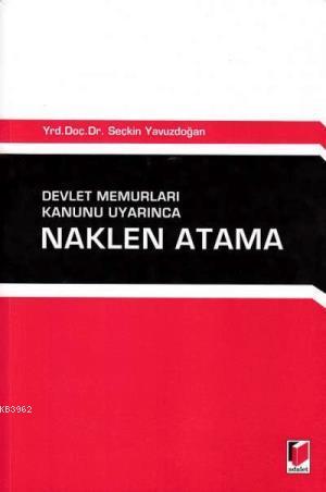 Devlet Memurları Kanunu Uyarınca Naklen Atama - Seçkin Yavuzdoğan- | Y