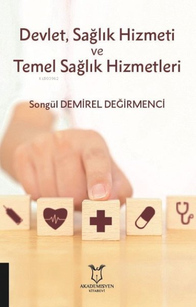 Devlet, Sağlık Hizmeti ve Temel Sağlık Hizmetleri - Songül Demirel Değ