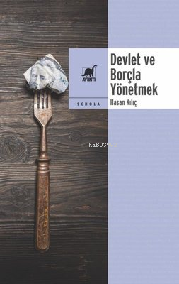 Devlet ve Borçla Yönetmek - Hasan Kılıç | Yeni ve İkinci El Ucuz Kitab