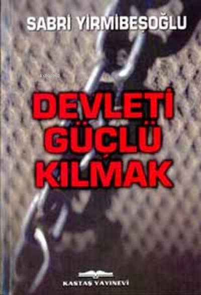 Devleti Güçlü Kılmak - Sabri Yirmibeşoğlu- | Yeni ve İkinci El Ucuz Ki